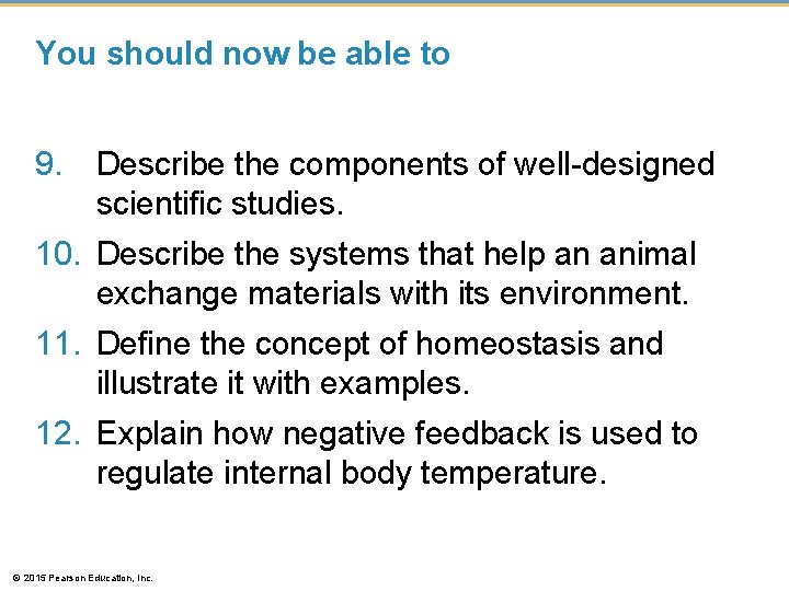 You should now be able to 9. Describe the components of well-designed scientific studies.