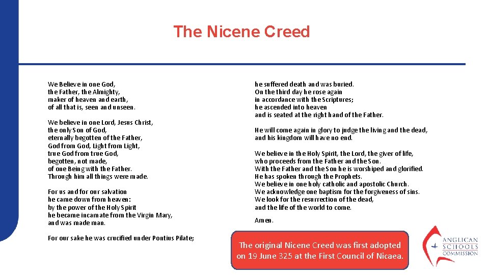 The Nicene Creed We Believe in one God, the Father, the Almighty, maker of
