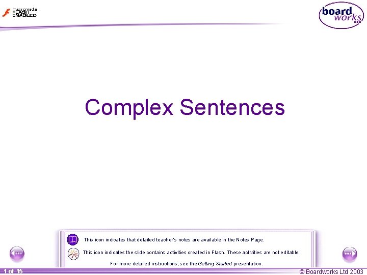Complex Sentences This icon indicates that detailed teacher’s notes are available in the Notes