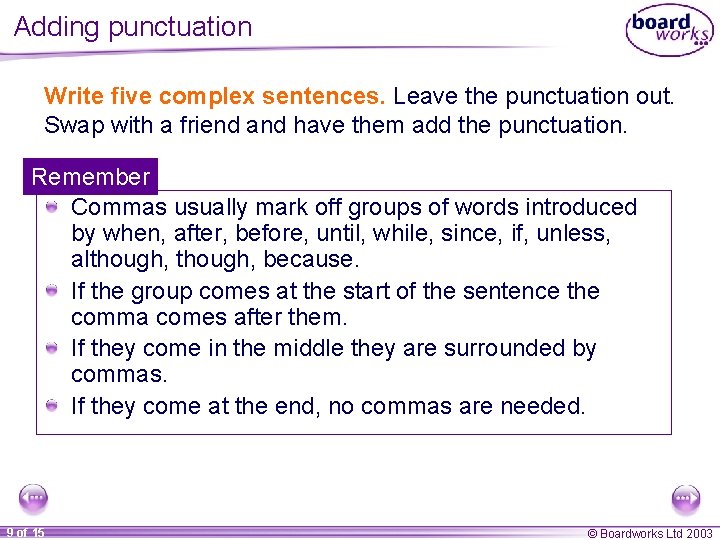 Adding punctuation Write five complex sentences. Leave the punctuation out. Swap with a friend