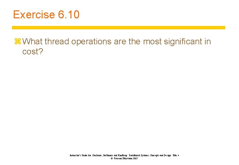 Exercise 6. 10 z What thread operations are the most significant in cost? Instructor’s