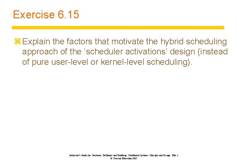 Exercise 6. 15 z Explain the factors that motivate the hybrid scheduling approach of
