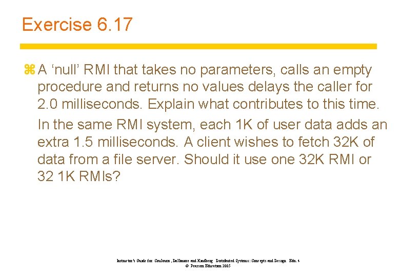Exercise 6. 17 z A ‘null’ RMI that takes no parameters, calls an empty
