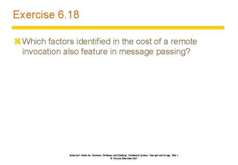 Exercise 6. 18 z Which factors identified in the cost of a remote invocation