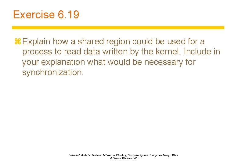 Exercise 6. 19 z Explain how a shared region could be used for a