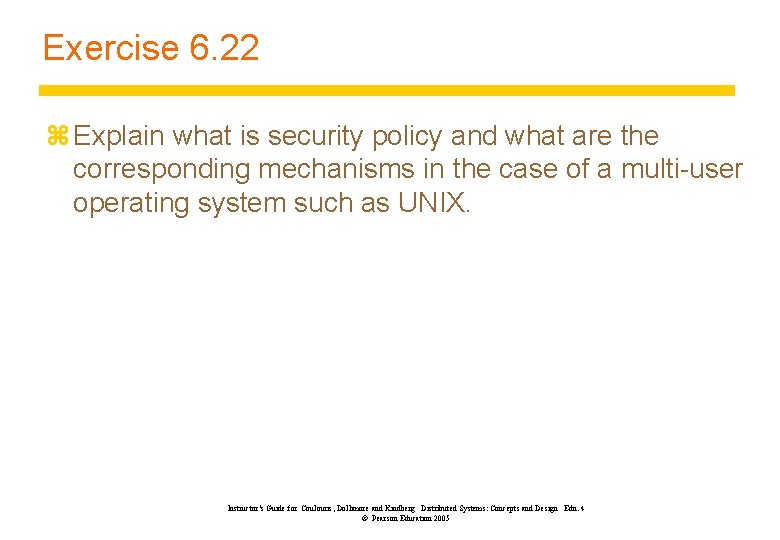 Exercise 6. 22 z Explain what is security policy and what are the corresponding