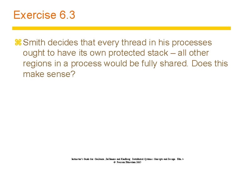 Exercise 6. 3 z Smith decides that every thread in his processes ought to
