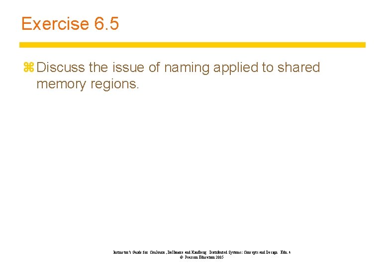 Exercise 6. 5 z Discuss the issue of naming applied to shared memory regions.