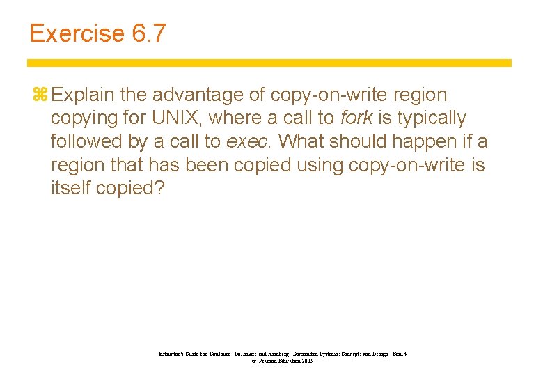 Exercise 6. 7 z Explain the advantage of copy-on-write region copying for UNIX, where