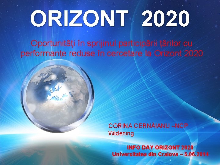 ORIZONT 2020 Oportunități în sprijinul participării țărilor cu performanțe reduse în cercetare la Orizont