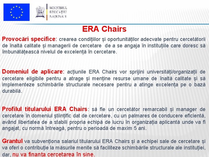 ERA Chairs Provocări specifice: crearea condițiilor și oportunităților adecvate pentru cercetătorii de înaltă calitate