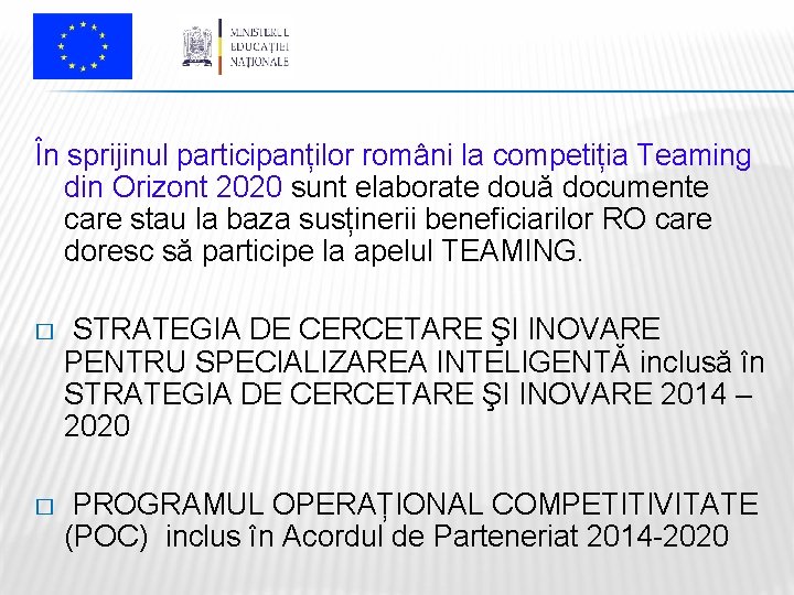 În sprijinul participanților români la competiția Teaming din Orizont 2020 sunt elaborate două documente