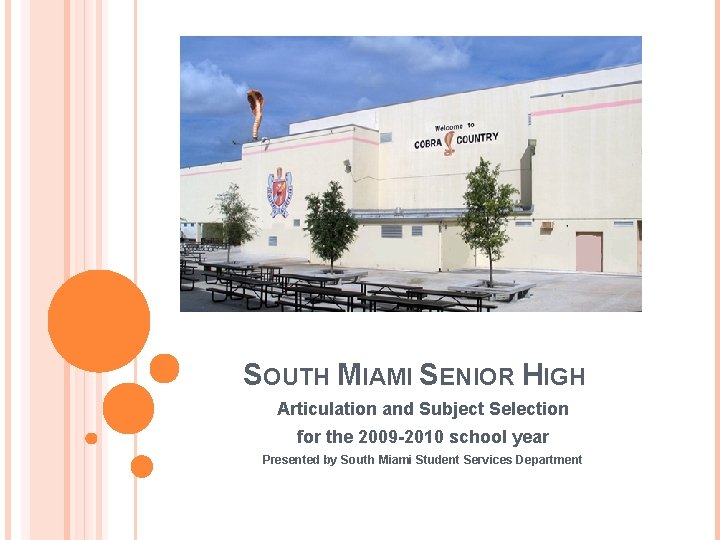 SOUTH MIAMI SENIOR HIGH Articulation and Subject Selection for the 2009 -2010 school year