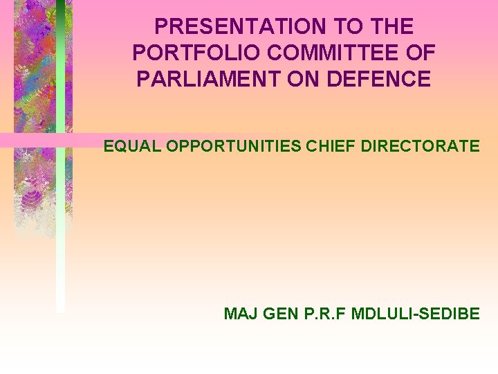 PRESENTATION TO THE PORTFOLIO COMMITTEE OF PARLIAMENT ON
