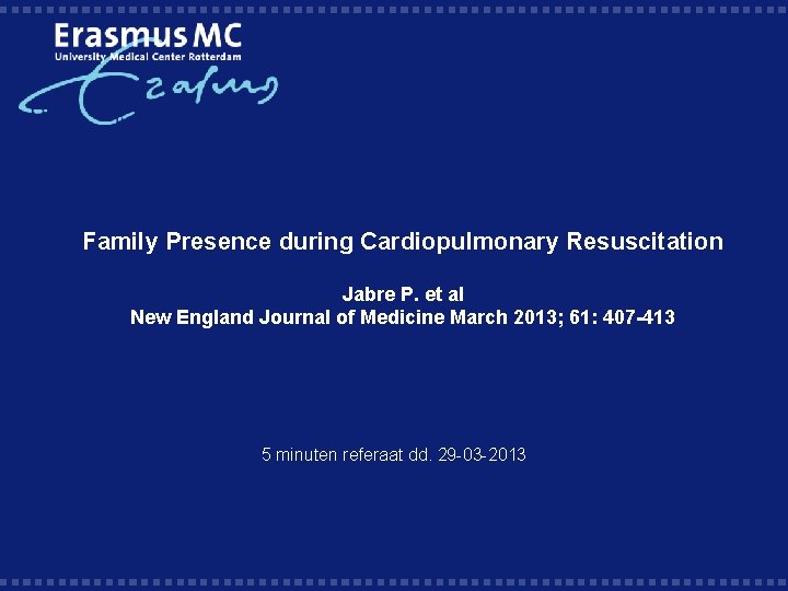 Family Presence during Cardiopulmonary Resuscitation Jabre P. et al New England Journal of Medicine