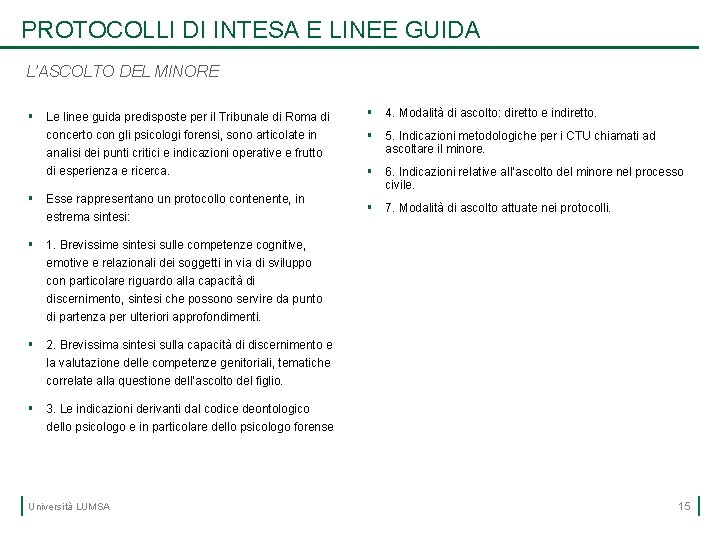 PROTOCOLLI DI INTESA E LINEE GUIDA L’ASCOLTO DEL MINORE § Le linee guida predisposte