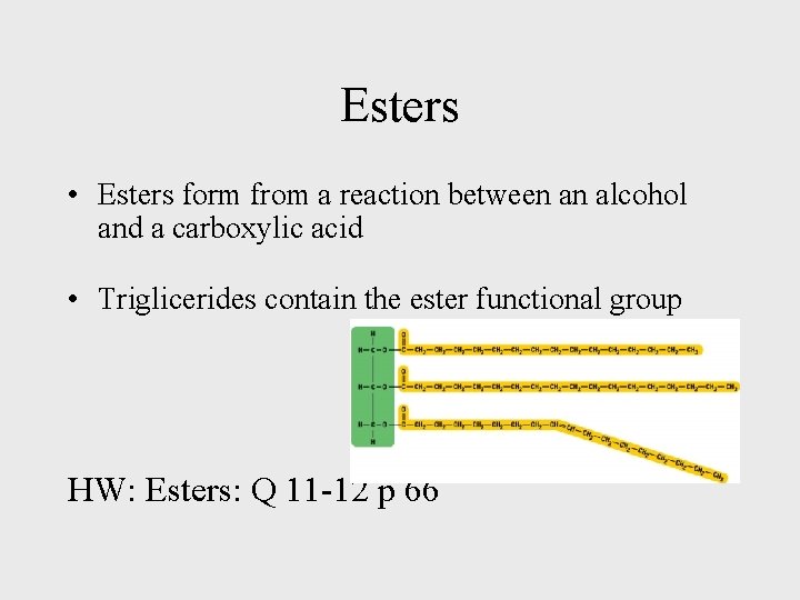 Esters • Esters form from a reaction between an alcohol and a carboxylic acid