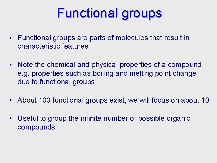 Functional groups • Functional groups are parts of molecules that result in characteristic features
