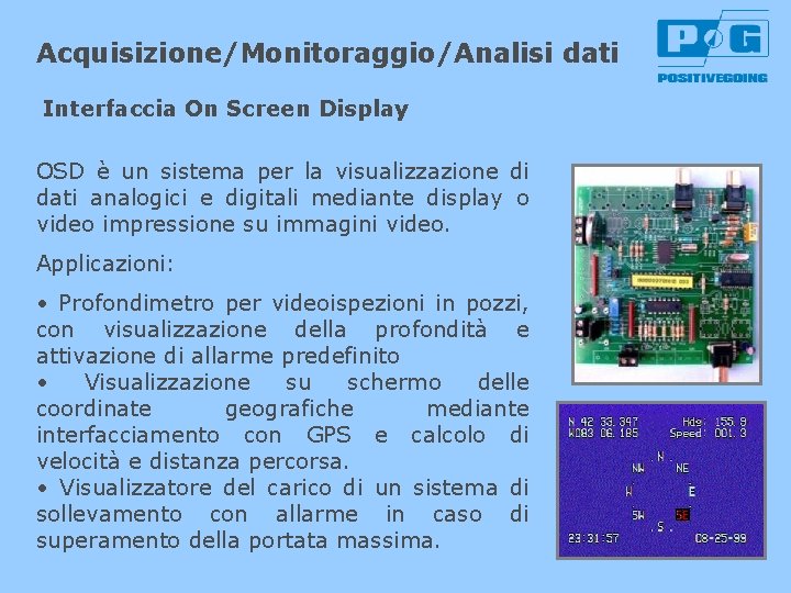 Acquisizione/Monitoraggio/Analisi dati Interfaccia On Screen Display OSD è un sistema per la visualizzazione di