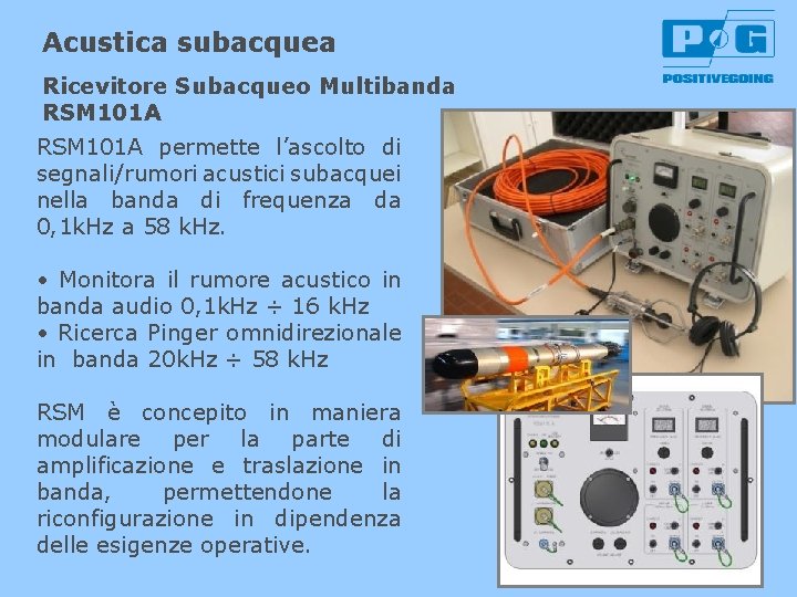 Acustica subacquea Ricevitore Subacqueo Multibanda RSM 101 A permette l’ascolto di segnali/rumori acustici subacquei
