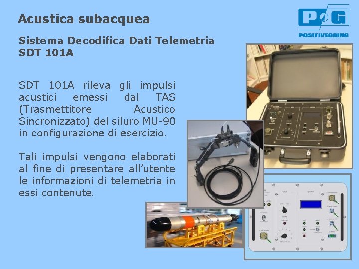 Acustica subacquea Sistema Decodifica Dati Telemetria SDT 101 A rileva gli impulsi acustici emessi