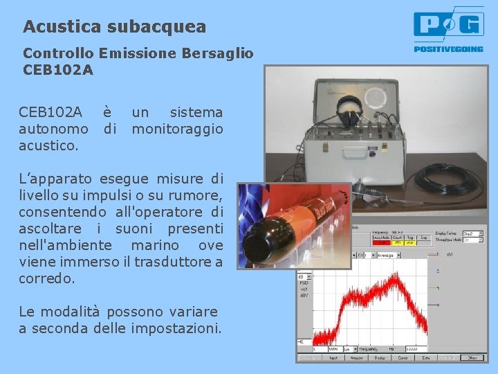 Acustica subacquea Controllo Emissione Bersaglio CEB 102 A autonomo acustico. è di un sistema