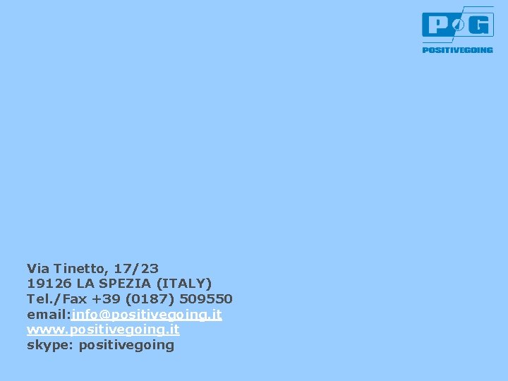 Via Tinetto, 17/23 19126 LA SPEZIA (ITALY) Tel. /Fax +39 (0187) 509550 email: info@positivegoing.