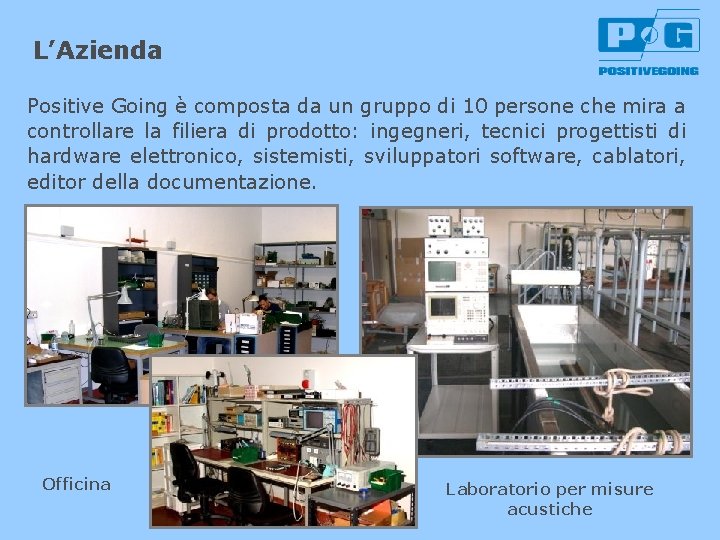 L’Azienda Positive Going è composta da un gruppo di 10 persone che mira a