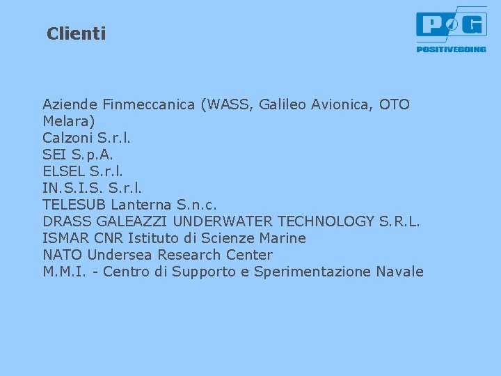 Clienti Aziende Finmeccanica (WASS, Galileo Avionica, OTO Melara) Calzoni S. r. l. SEI S.