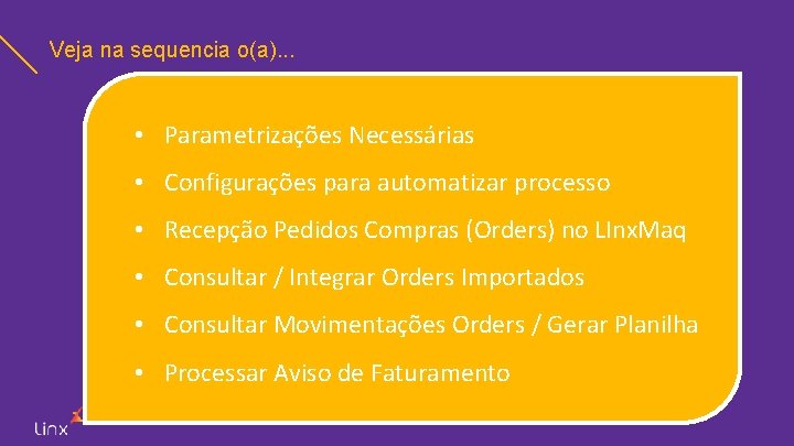 Veja na sequencia o(a). . . • Parametrizações Necessárias • Configurações para automatizar processo
