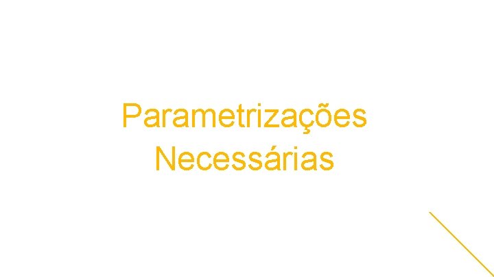 Parametrizações Necessárias 