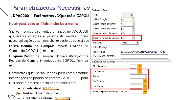 Parametrizações Necessárias JDPA 0000 – Parâmetros JDQuote 2 e CGPOLL Inserir para todas as