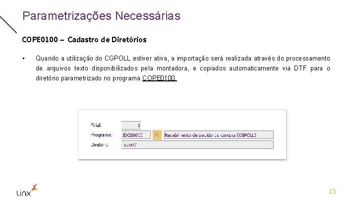 Parametrizações Necessárias COPE 0100 – Cadastro de Diretórios • Quando a utilização do CGPOLL