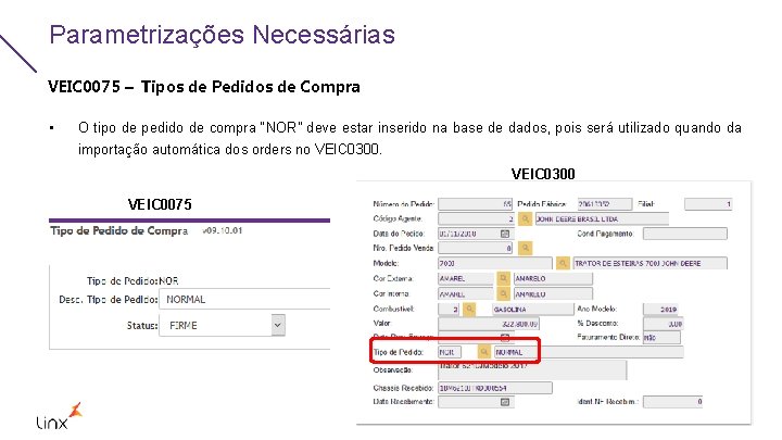 Parametrizações Necessárias VEIC 0075 – Tipos de Pedidos de Compra • O tipo de