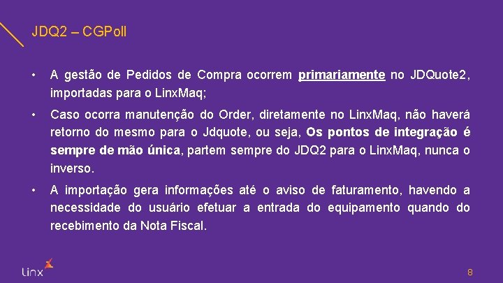 JDQ 2 – CGPoll • A gestão de Pedidos de Compra ocorrem primariamente no
