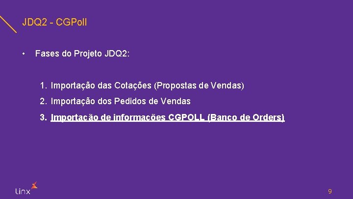 JDQ 2 - CGPoll • Fases do Projeto JDQ 2: 1. Importação das Cotações