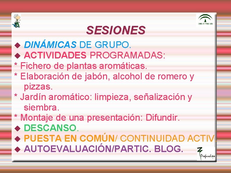 SESIONES DINÁMICAS DE GRUPO. ACTIVIDADES PROGRAMADAS: * Fichero de plantas aromáticas. * Elaboración de