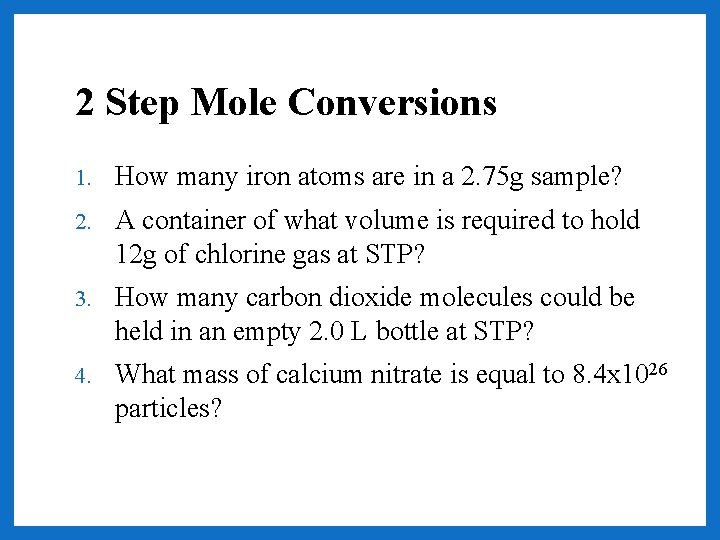 2 Step Mole Conversions 1. How many iron atoms are in a 2. 75
