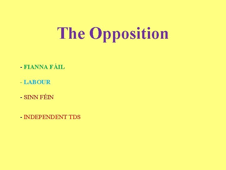 The Opposition - FIANNA FÁIL - LABOUR - SINN FÉIN - INDEPENDENT TDS 