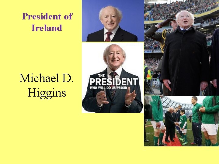 President of Ireland Michael D. Higgins 