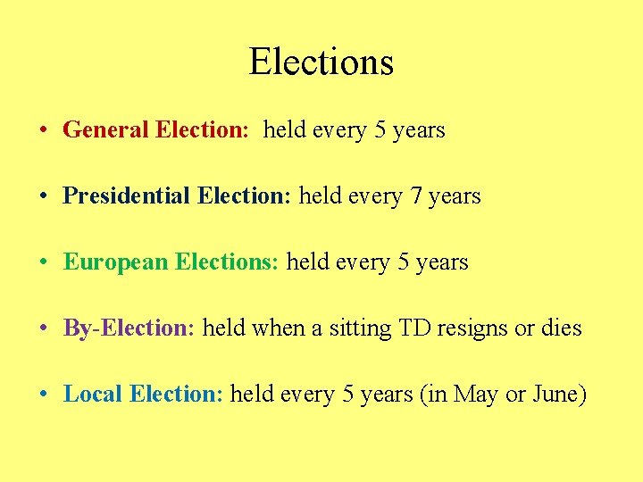 Elections • General Election: held every 5 years • Presidential Election: held every 7