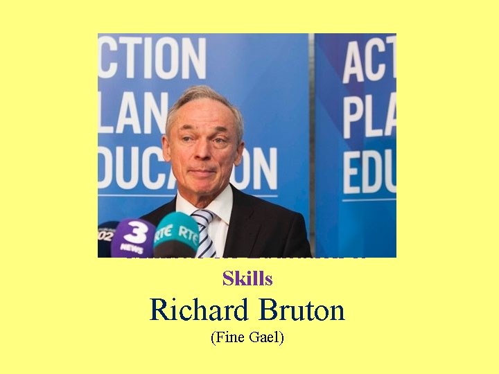 Minister for Education & Skills Richard Bruton (Fine Gael) 