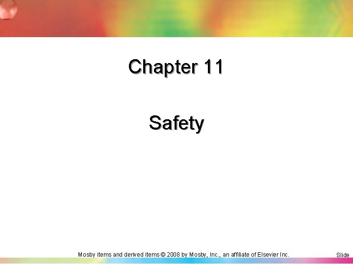 Chapter 11 Safety Mosby items and derived items © 2008 by Mosby, Inc. ,