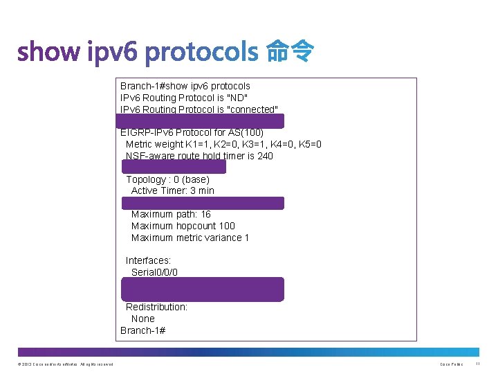 Branch-1#show ipv 6 protocols IPv 6 Routing Protocol is "ND" IPv 6 Routing Protocol