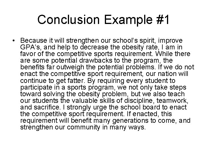 Conclusion Example #1 • Because it will strengthen our school’s spirit, improve GPA’s, and Conclusion Example #1 • Because it will strengthen our school’s spirit, improve GPA’s, and