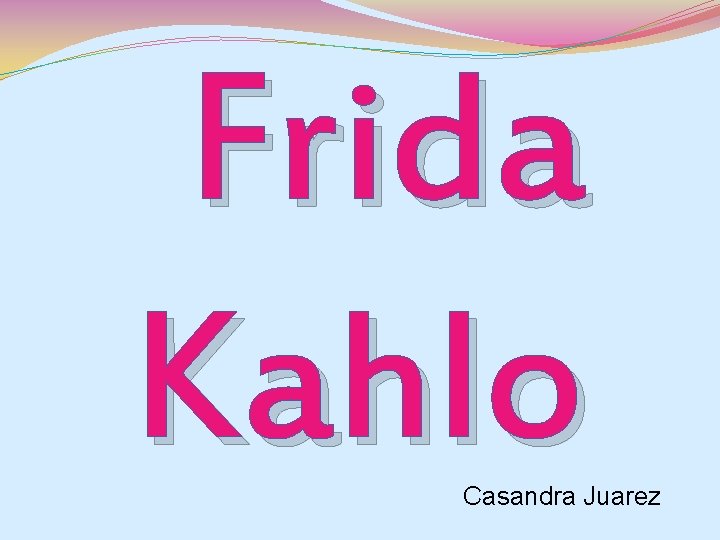 Frida Kahlo Casandra Juarez 