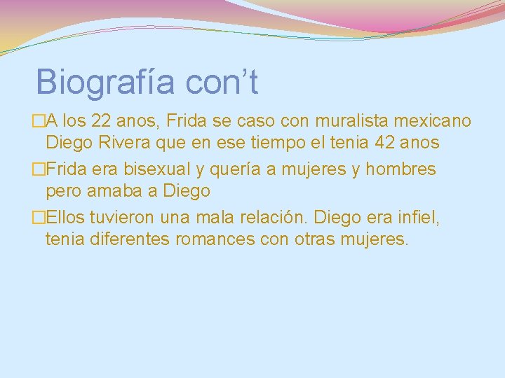 Biografía con’t �A los 22 anos, Frida se caso con muralista mexicano Diego Rivera