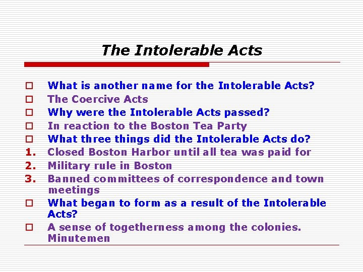 The Intolerable Acts o o o 1. 2. 3. o o What is another