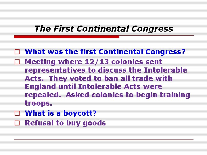 The First Continental Congress o What was the first Continental Congress? o Meeting where