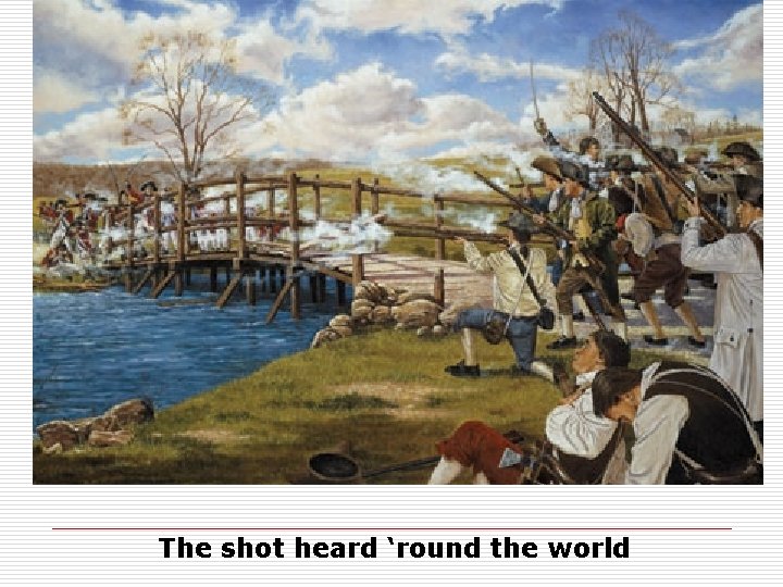 The shot heard ‘round the world 